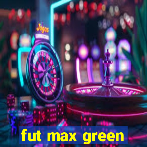 fut max green