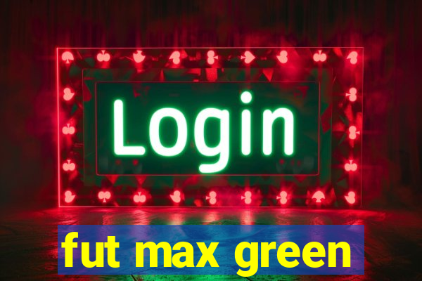 fut max green