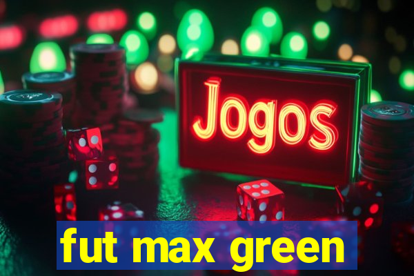 fut max green