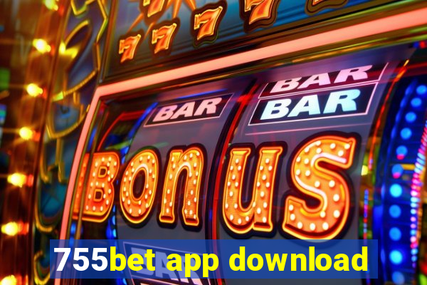 755bet app download