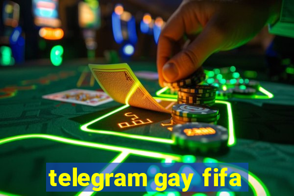 telegram gay fifa