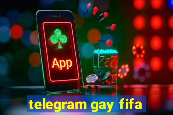 telegram gay fifa