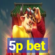 5p bet