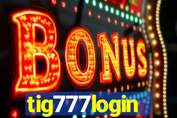 tig777login