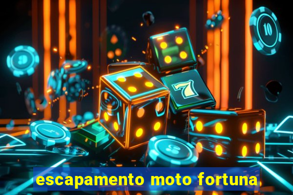 escapamento moto fortuna