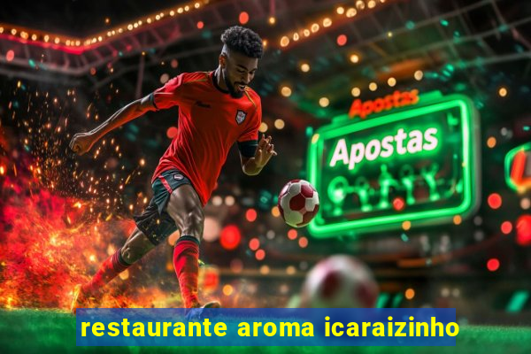 restaurante aroma icaraizinho