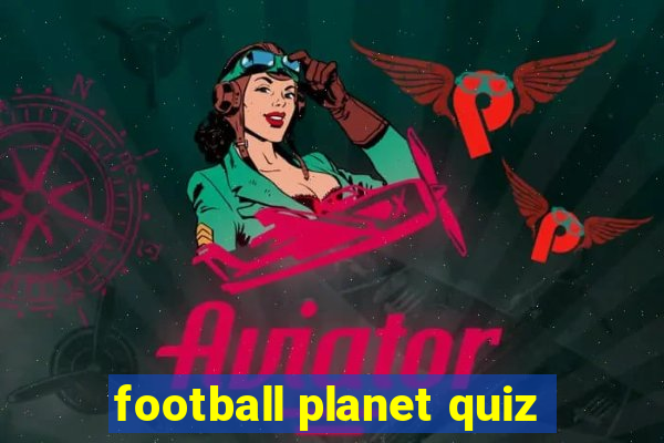 football planet quiz