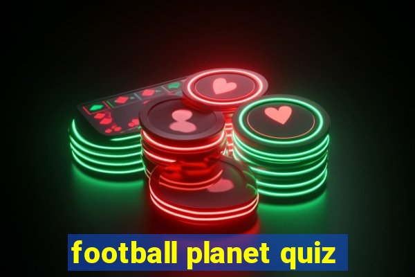 football planet quiz