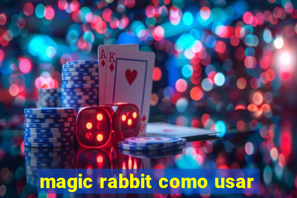 magic rabbit como usar