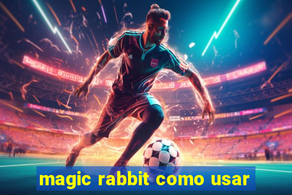 magic rabbit como usar