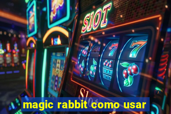 magic rabbit como usar