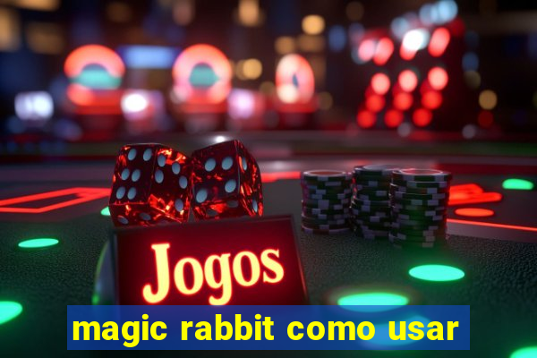 magic rabbit como usar