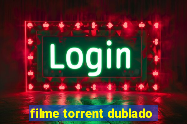 filme torrent dublado