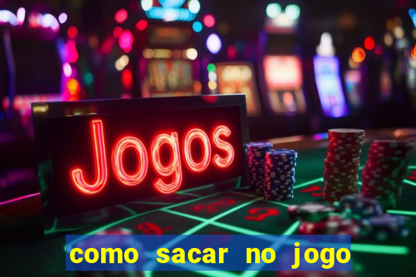 como sacar no jogo do tigrinho