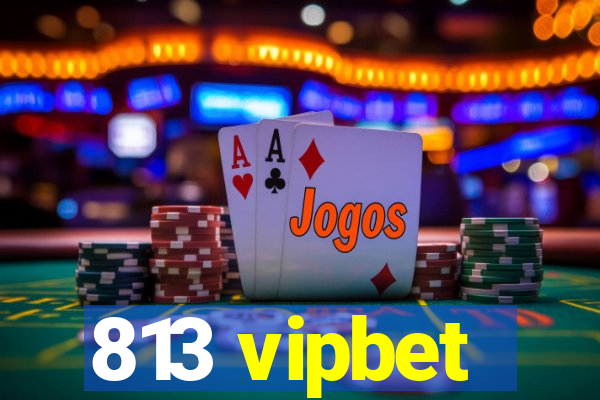 813 vipbet