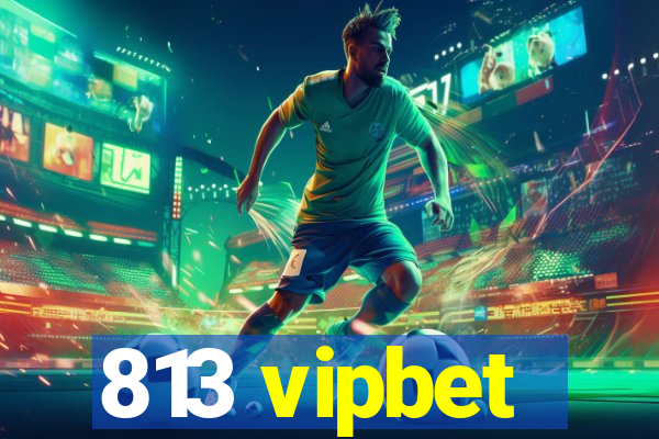 813 vipbet