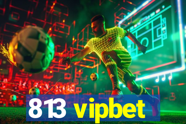 813 vipbet