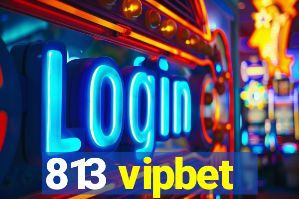 813 vipbet