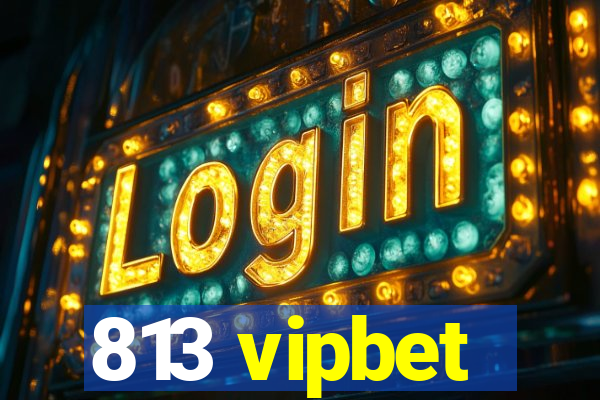 813 vipbet