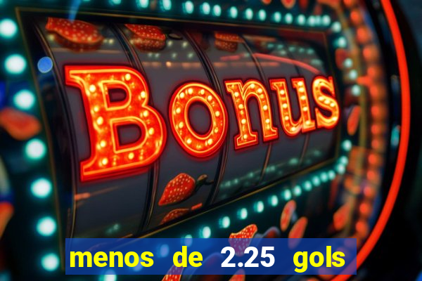 menos de 2.25 gols o que significa