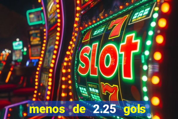 menos de 2.25 gols o que significa