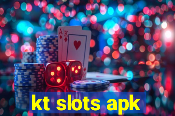 kt slots apk