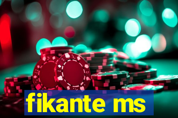 fikante ms