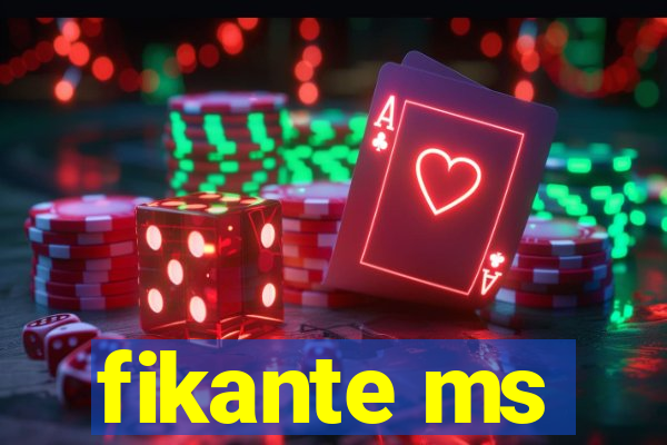 fikante ms