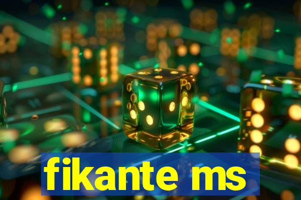 fikante ms