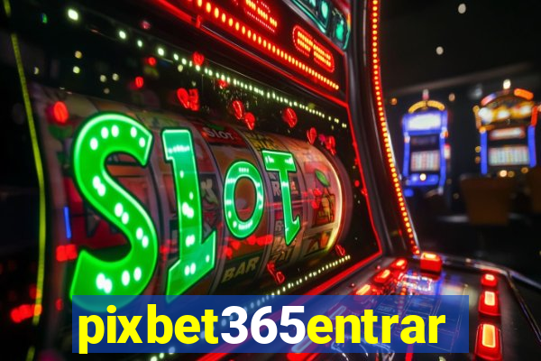 pixbet365entrar