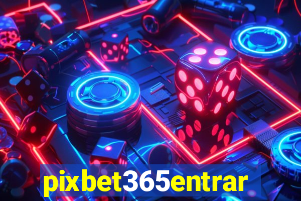 pixbet365entrar