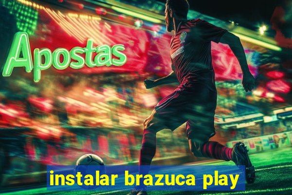 instalar brazuca play