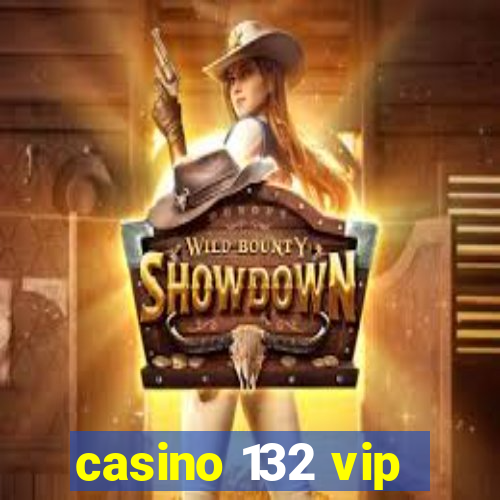 casino 132 vip