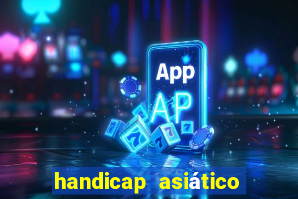 handicap asiático o que é