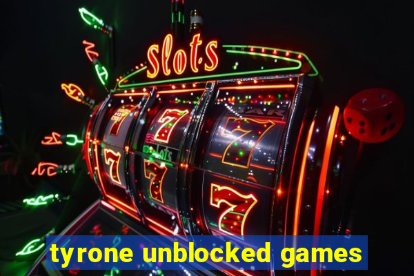 tyrone unblocked games