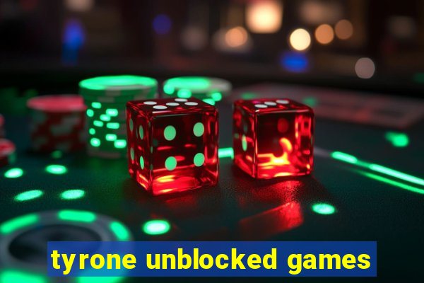 tyrone unblocked games