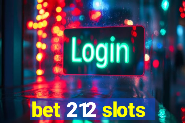 bet 212 slots