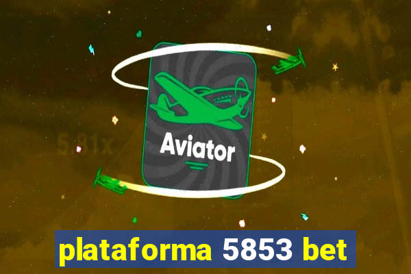 plataforma 5853 bet