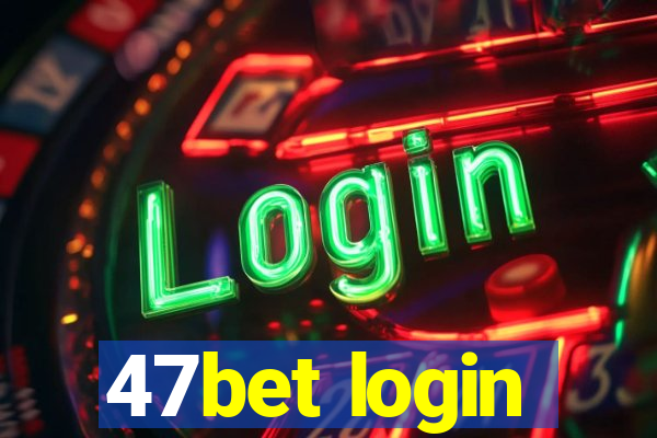 47bet login