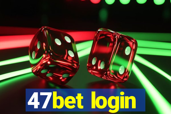 47bet login