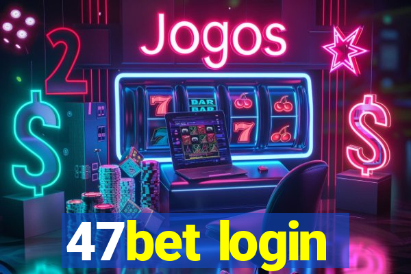 47bet login