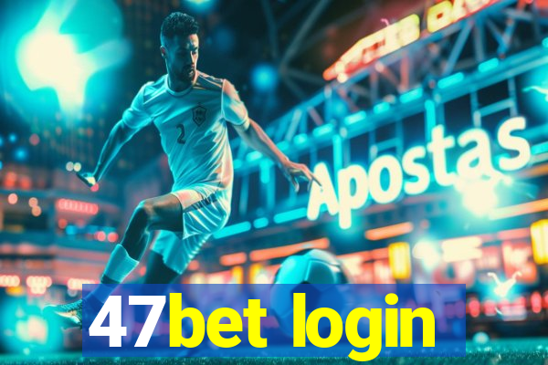 47bet login