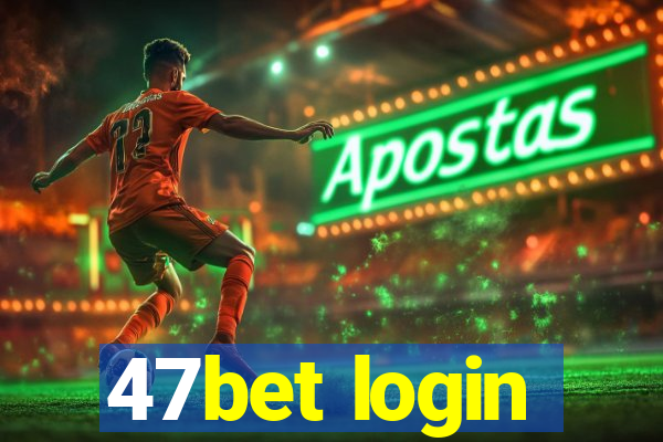 47bet login