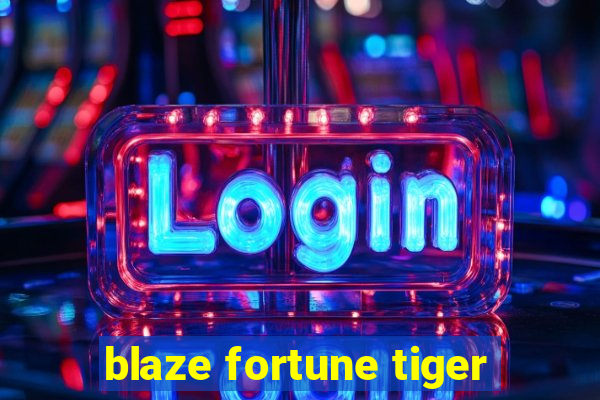 blaze fortune tiger