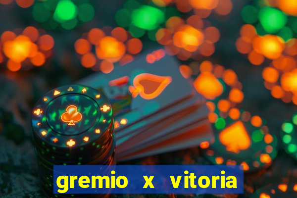 gremio x vitoria ao vivo