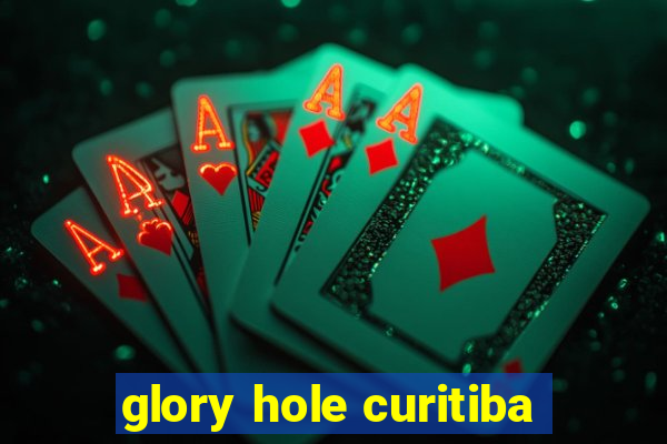 glory hole curitiba