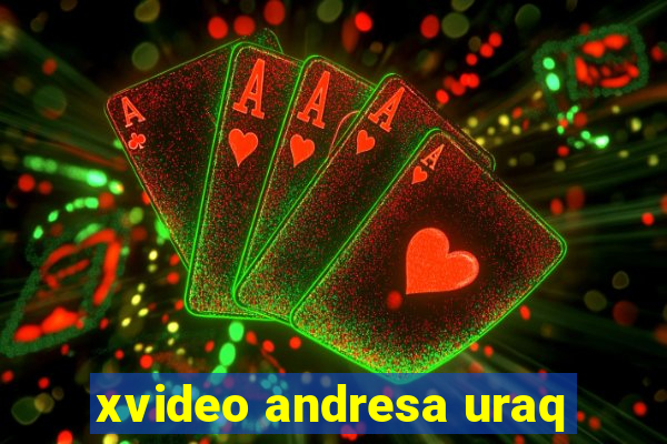 xvideo andresa uraq