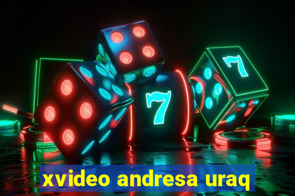 xvideo andresa uraq