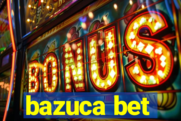 bazuca bet