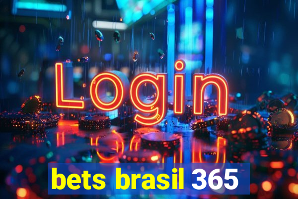 bets brasil 365